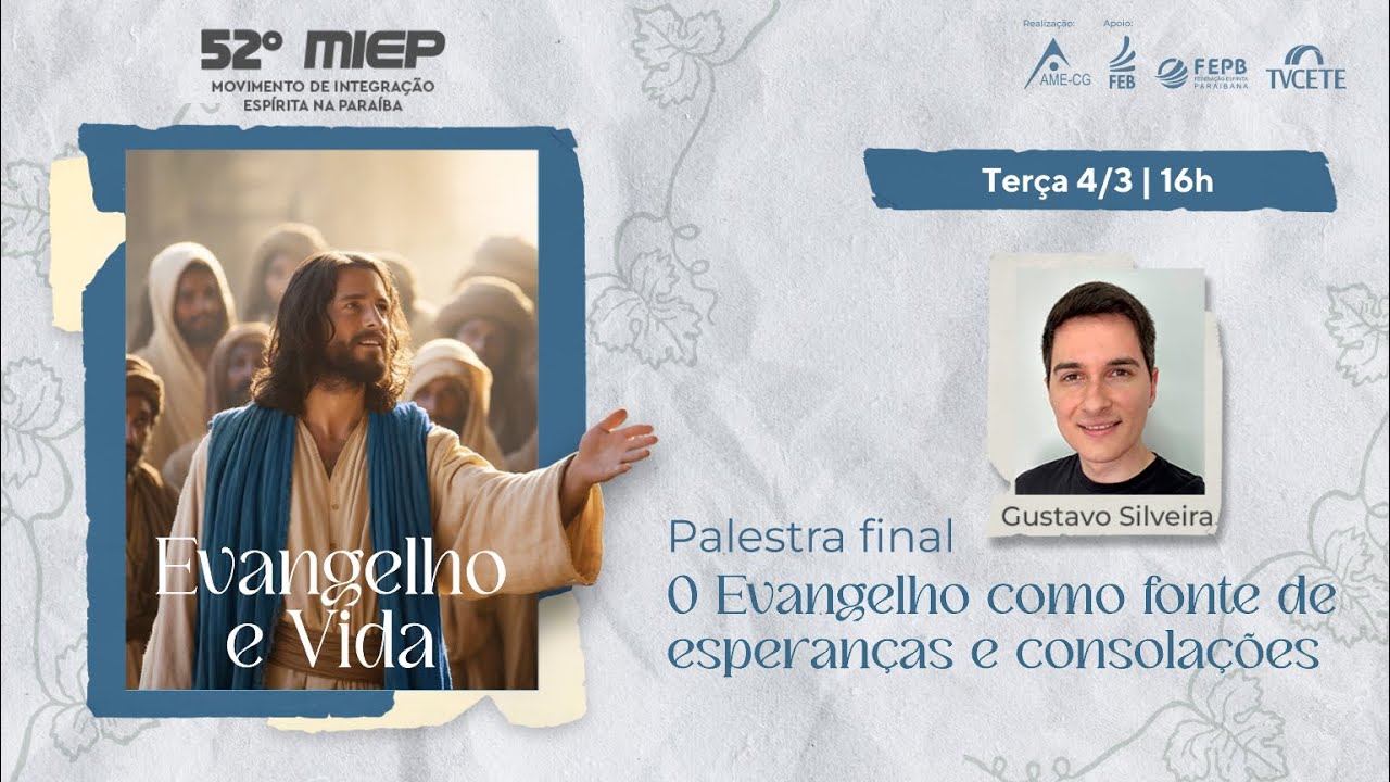 [52º MIEP - Palestra 6 final] O Evangelho como fonte de esperanças e consolações - Gustavo Silveira