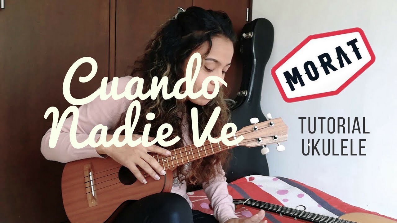 Cuando Nadie Ve - Morat - Tutorial Ukulele