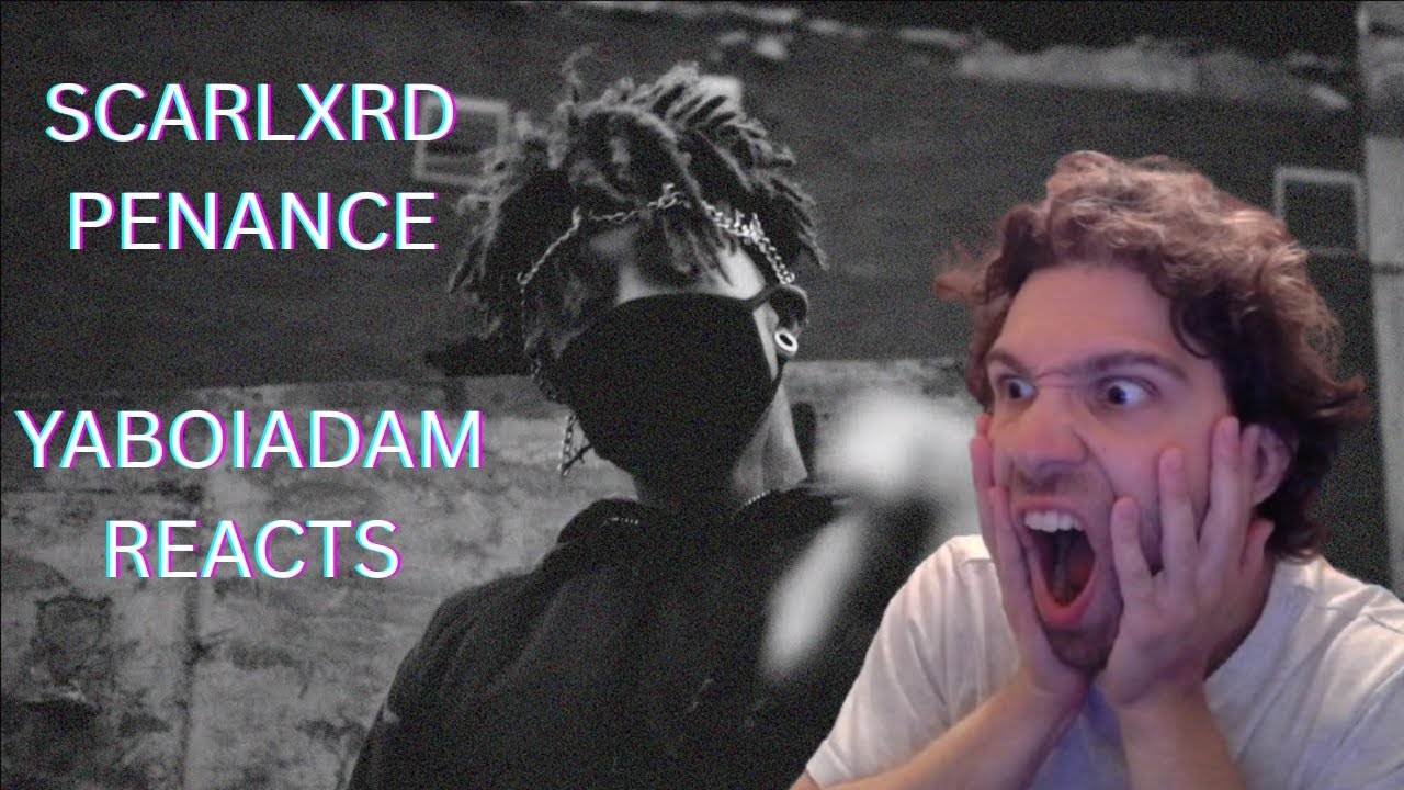 WOW DID NOT EXPECT THIS! | YaBoiAdam Reacts to - SCARLXRD Penance
