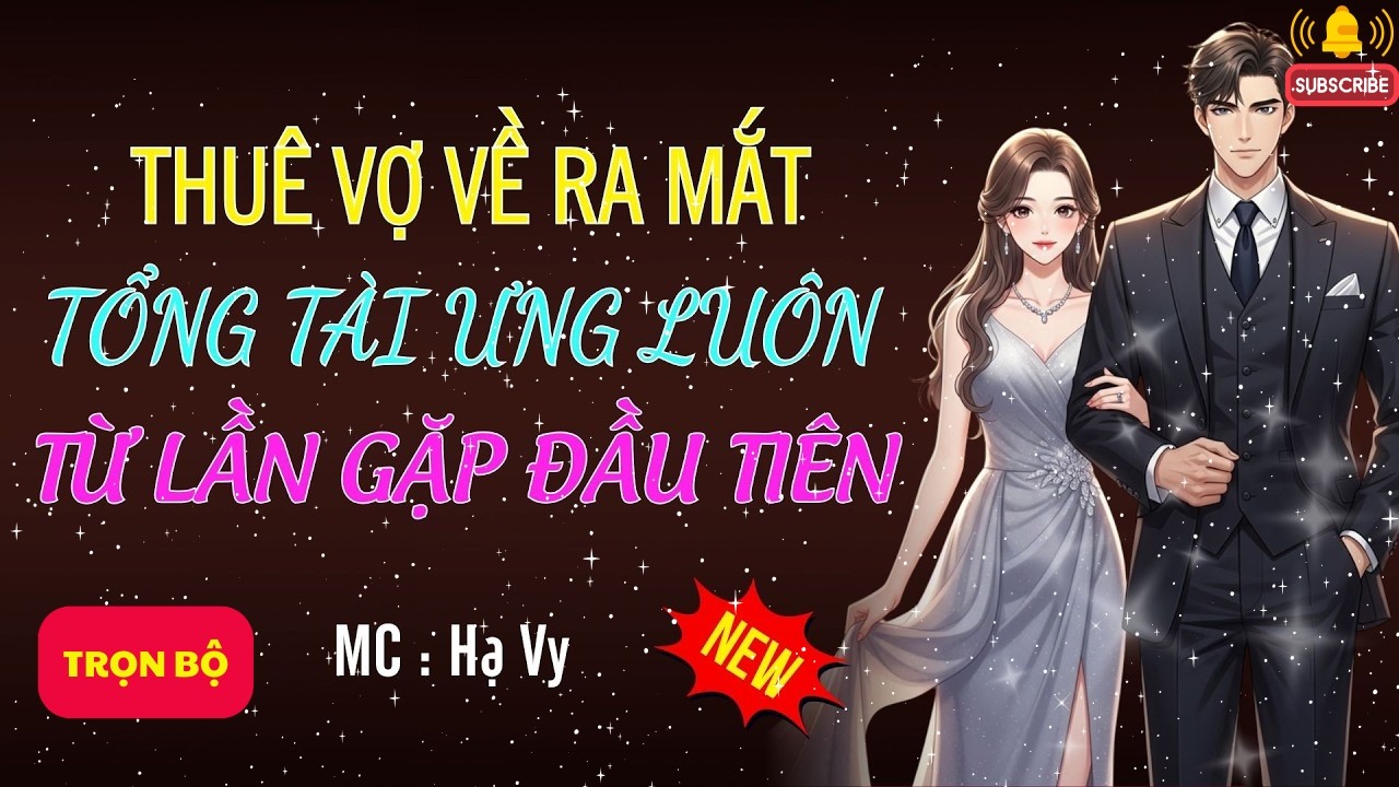 THUÊ VỢ VỀ RA MẮT AI NGỜ ƯNG LUÔN TỪ LẦN ĐẦU| AUDIO TIỂU THUYẾT NGÔN TÌNH MC HẠ VY DIỄN ĐỌC MỚI 2026