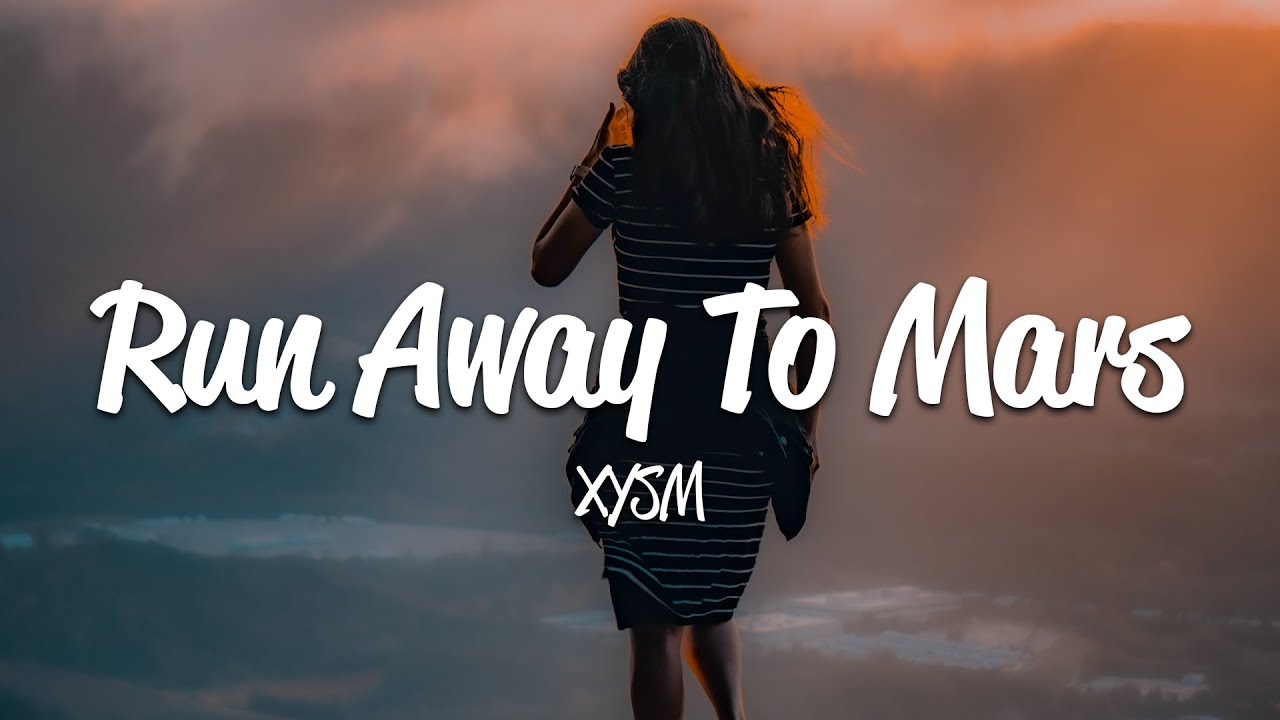 XYSM - Run Away To Mars (Lyrics)