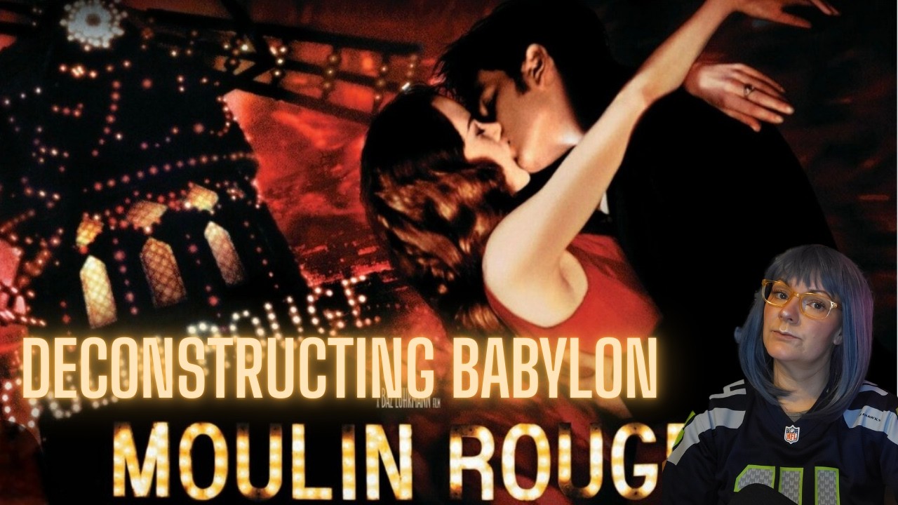 Deconstructing Babylon - Moulin Rouge (2001) | Discerning Clerk Reviews