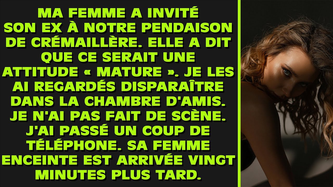 Ma femme a invité son ex à notre pendaison de crémaillère. Elle a dit que ce serait une attitude