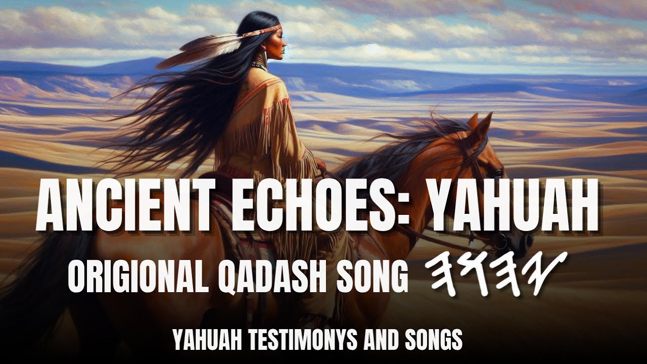 ANCIENT ECHOES: YAHUAH ORIGIONAL QADASH SONG