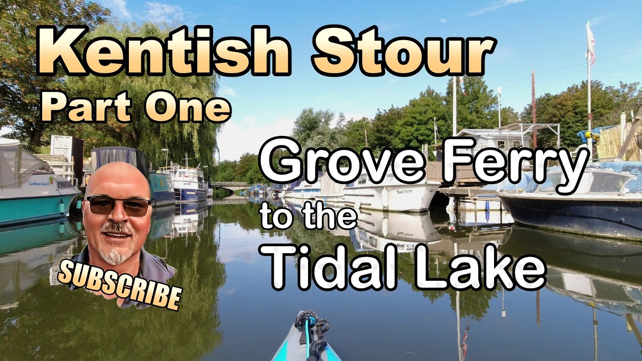 River Stour (Kent) - Part 1.  Grove Ferry To Fordwich.