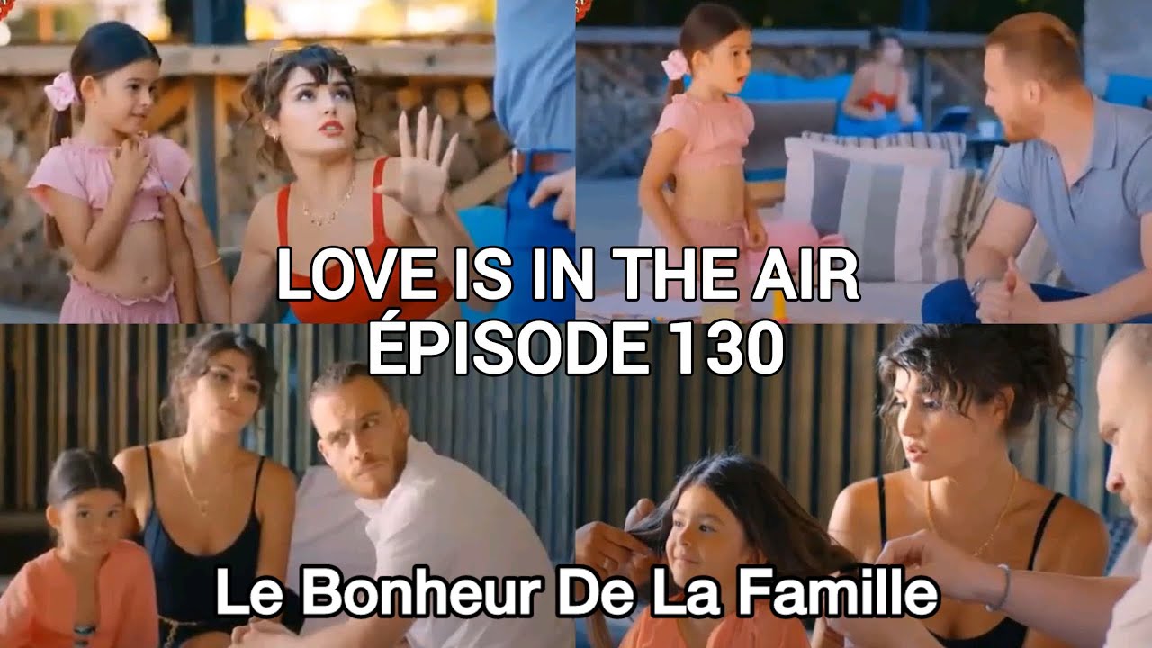 LOVE IS IN THE AIR - ÉPISODE 130 EN FRANÇAIS - LA FAMILLE HEUREUSE💕 - HD