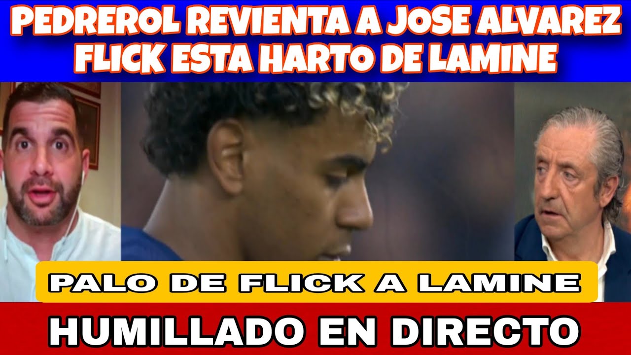 REVIENTAN LAS MENTIRAS DE  JOSE ALVAREZ FLICK ESTA HARTO DE LAMINE YAMAL ACABA HUMILLADO