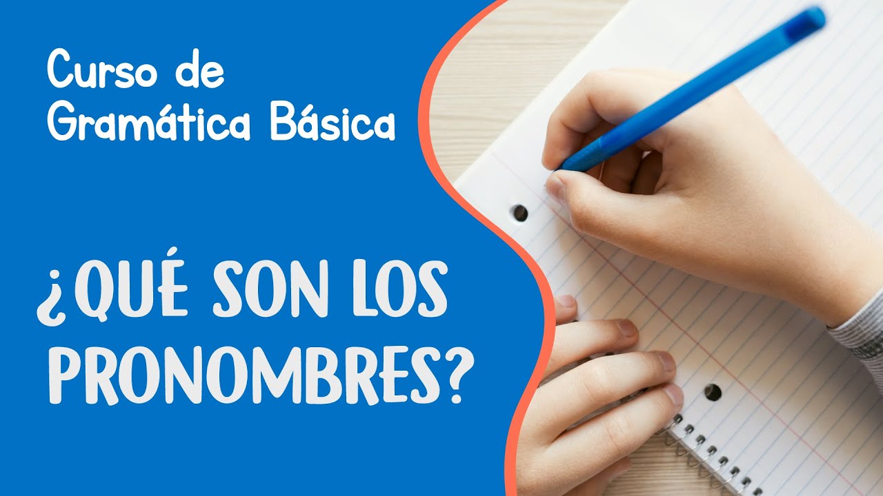 Pronombres y tipos de pronombres | Curso de Gramática Básica