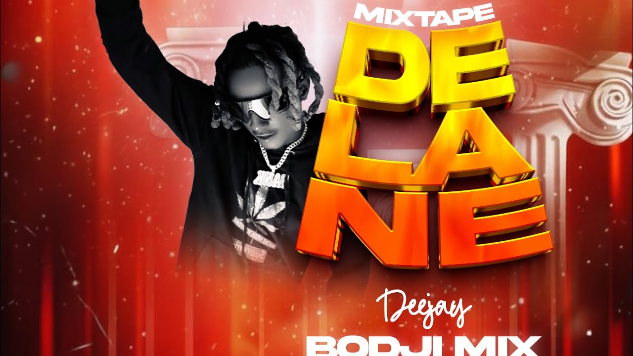 MIXTAPE 🔥 DE LANE BY BODJI MIX