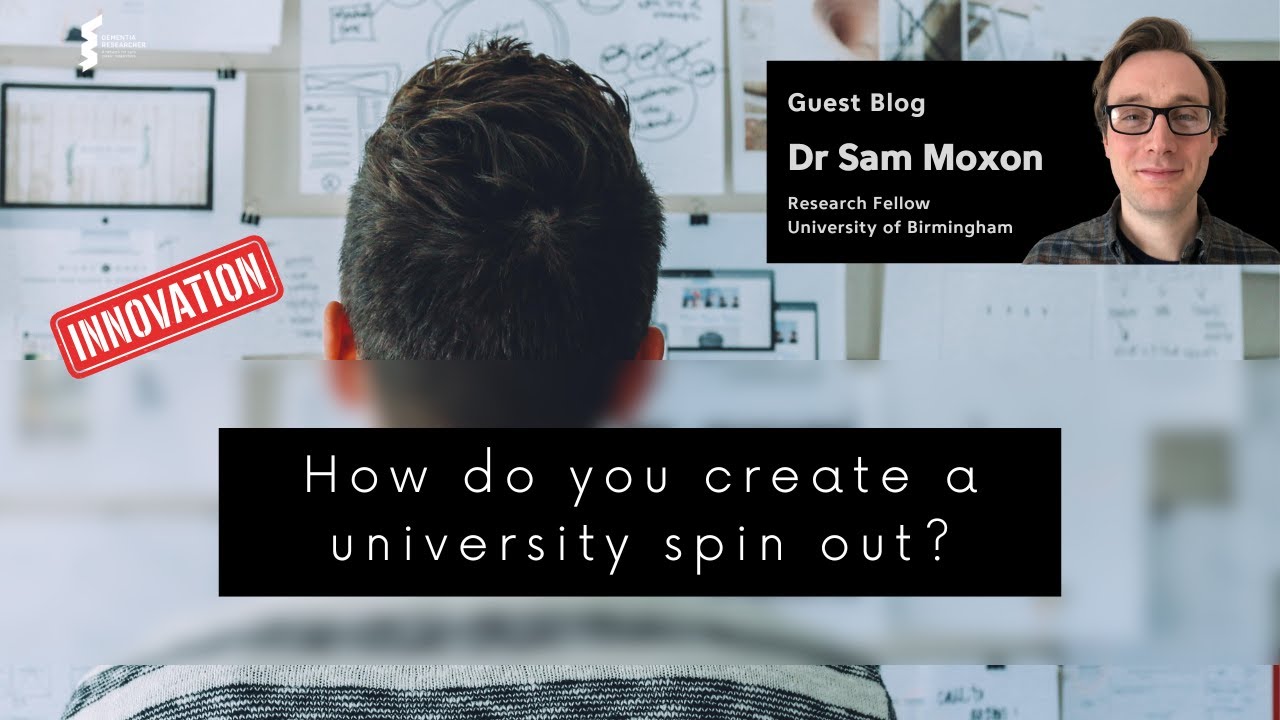 Dr Sam Moxon - How do you create a university spin out?