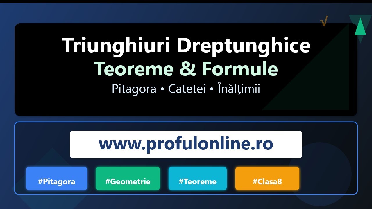 Triunghiuri Dreptunghice - Teorema Catetei, Înălțimii și Pitagora Complet Explicat