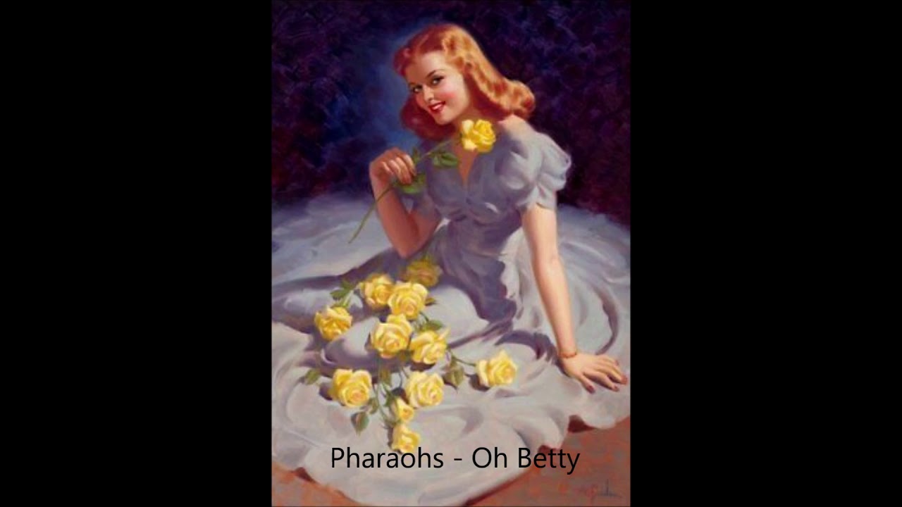Pharaohs - Oh Betty