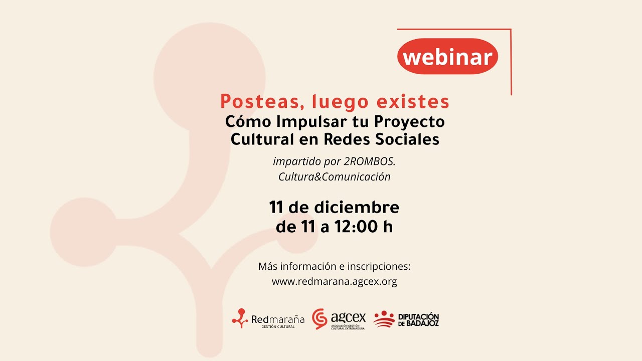 Webinar. Posteas, luego existes. Cómo impulsar tu proyecto cultural en Redes Sociales