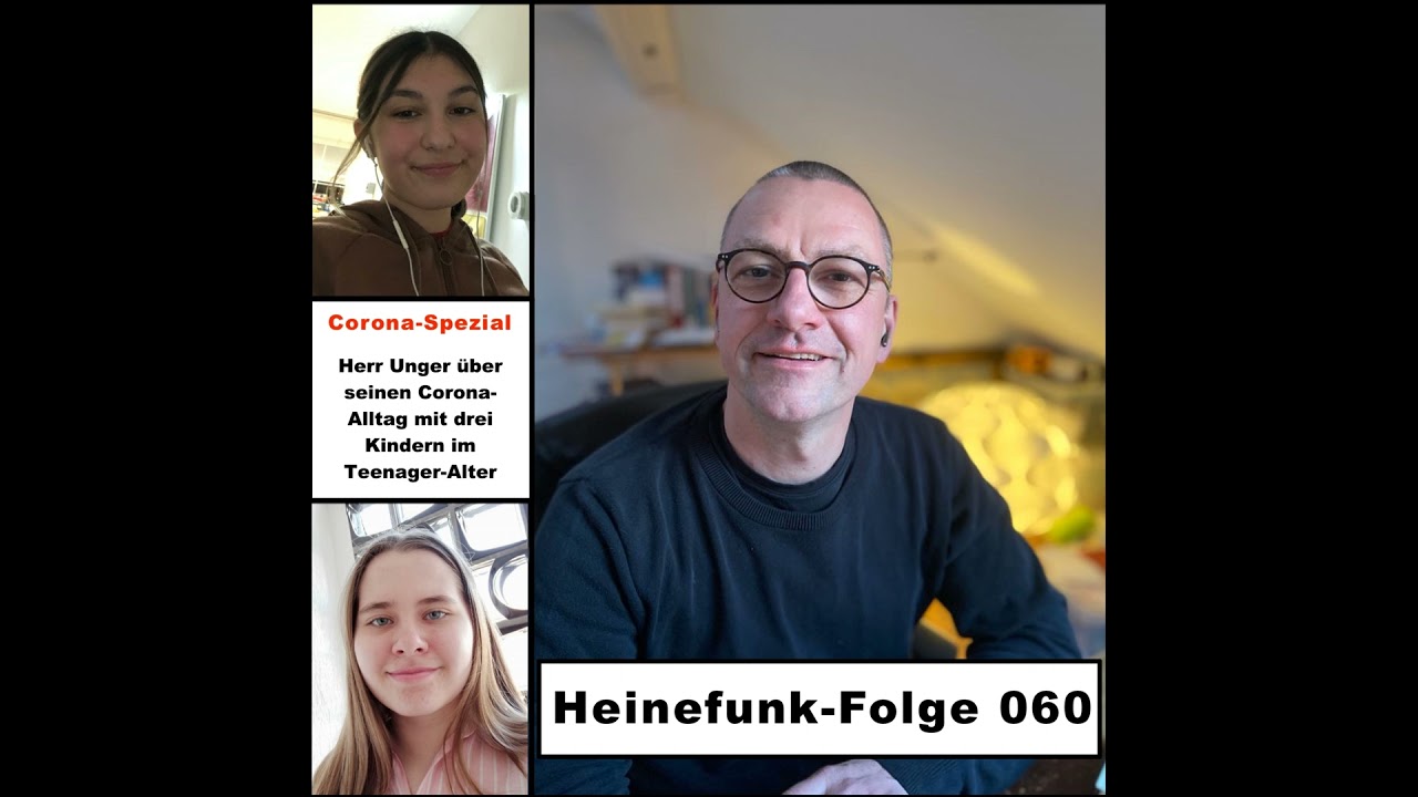 Heinefunk-Folge 060: Herr Unger &uuml;ber seinen Corona-Alltag mit drei Kindern im Teenager-Alter