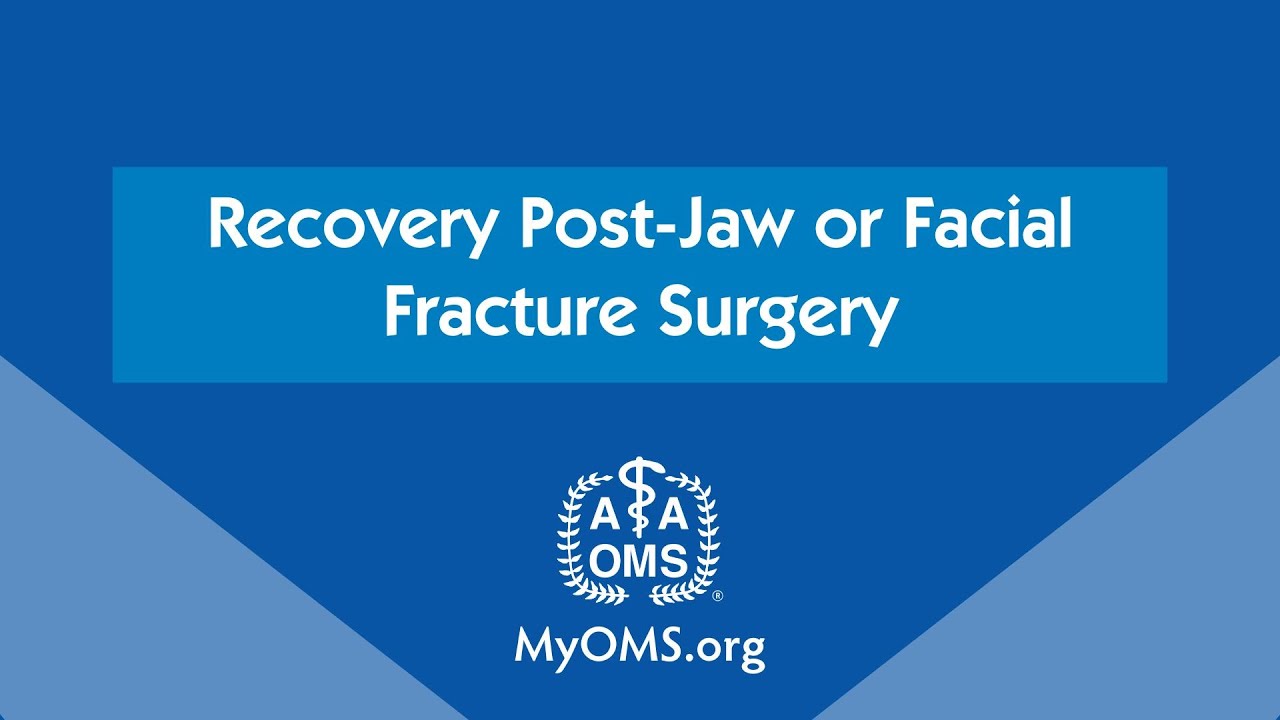 Recovery Post-Jaw or Facial Fracture Surgery