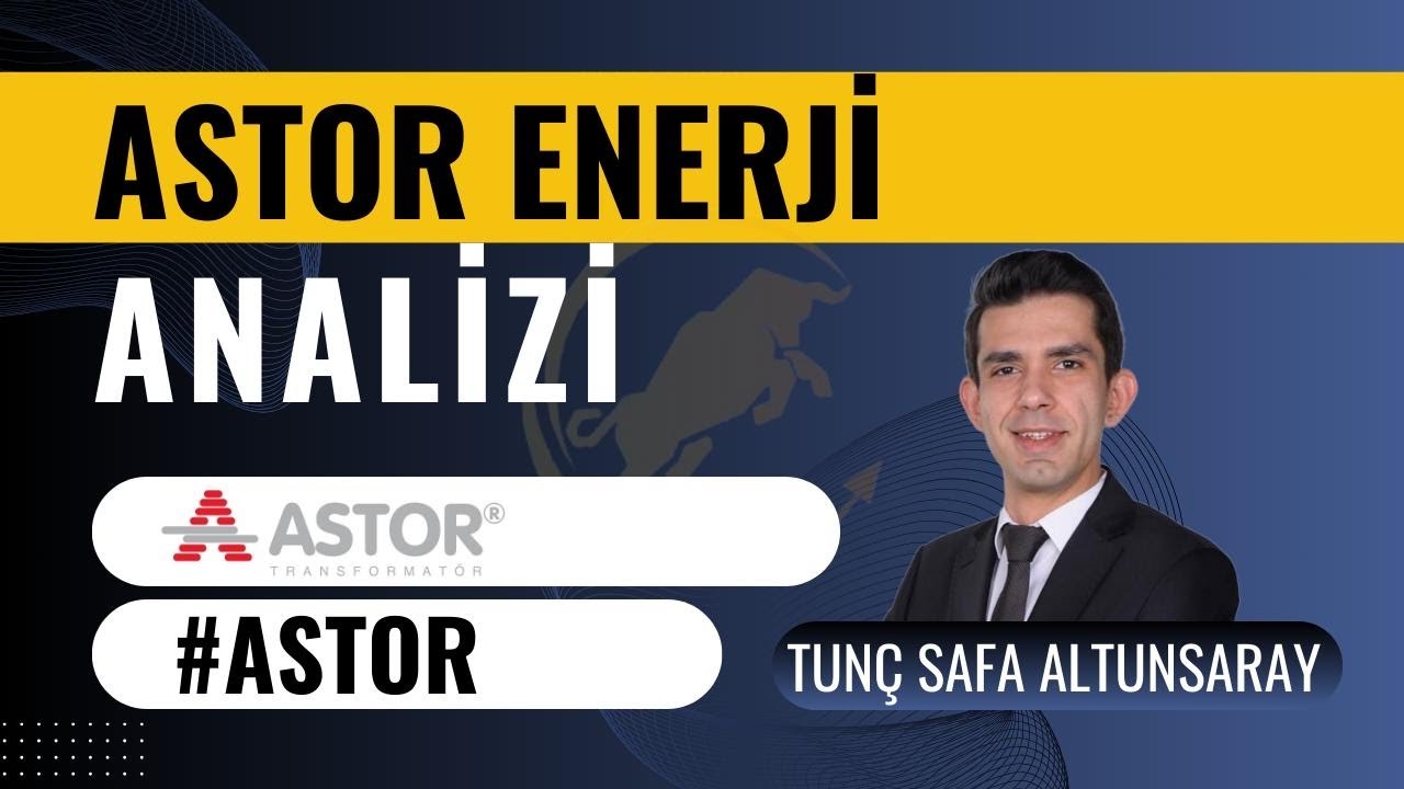 Astor (#astor ) Hisse Analizi - Tunç Safa Altunsaray