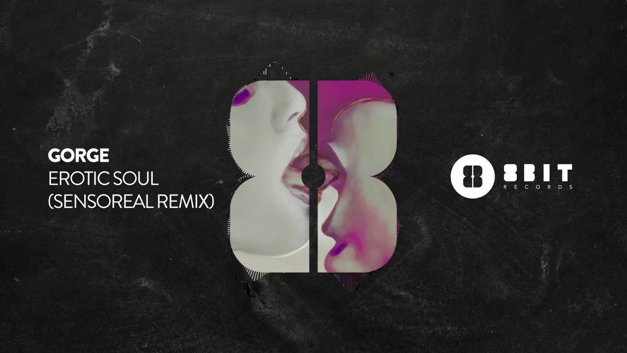 Gorge - Erotic Soul (Sensoreal Remix)