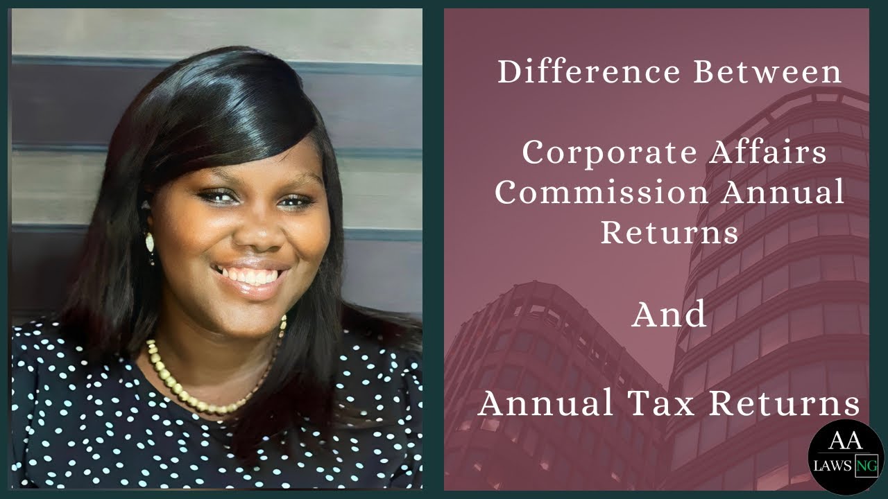 Differences between the Corporate Affairs Commission (CAC) Annual Returns and Tax Returns.