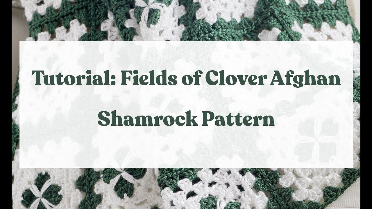 Tutorial: Fields of Clover Afghan, Crochet Shamrocks