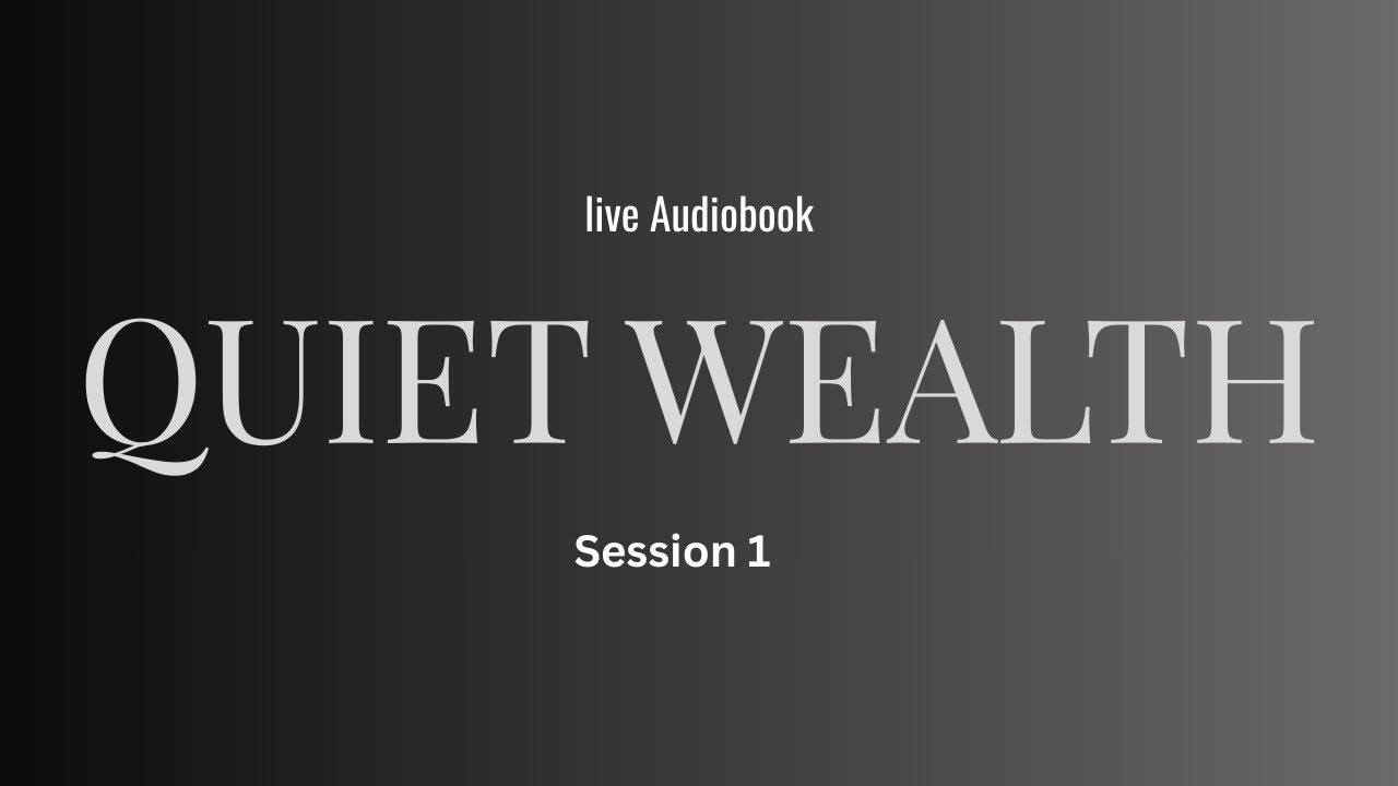 QUIET WEALTH — Why Silent People Build Real Financial Freedom | LIVE AUDIOBOOK (Session 1)