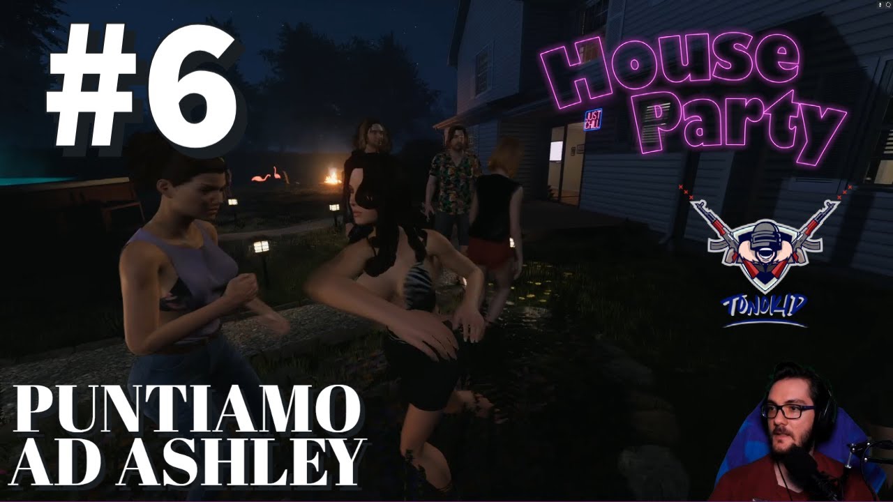 PUNTIAMO AD ASHLEY | House Party | Gameplay ITA | #6