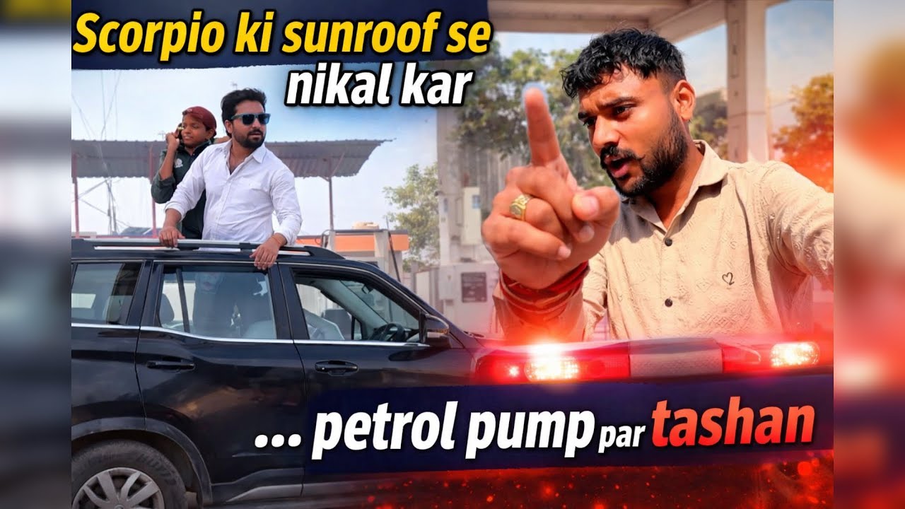 Scorpio ki Sunroof Se Nikal kar Petrol Pump Par Tashan😡🚨