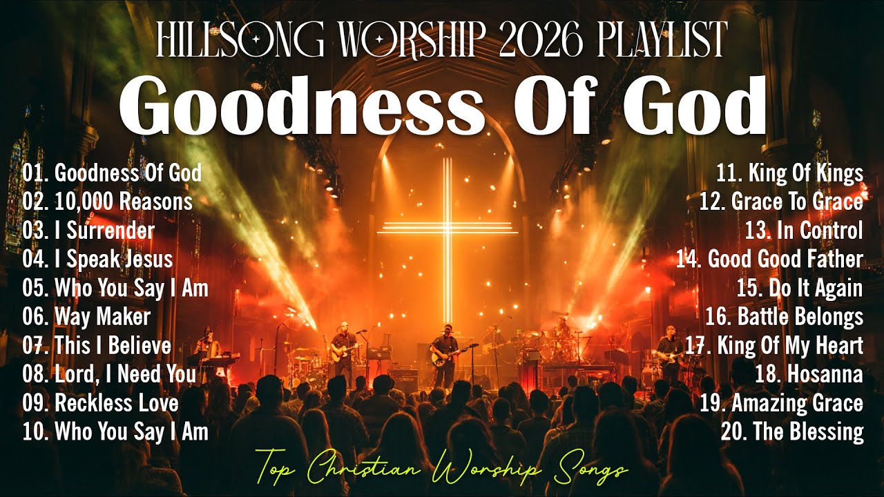 Goodness Of God - Worship Music, Nonstop Hillsong Worship 2026 Playlist, Top Christian Worship Songs