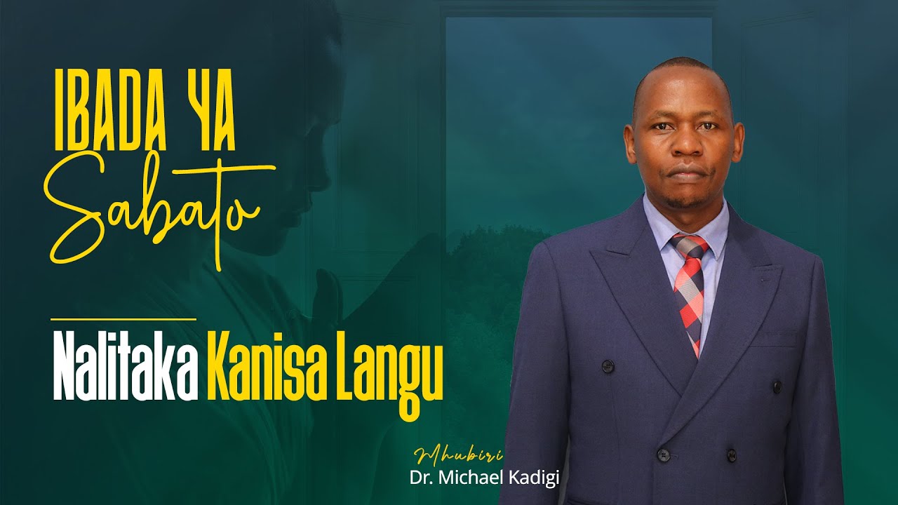🔴#LIVE: IBADA YA SABATO TAKATIFU | SOMO: NALITAKA KANISA LANGU | DR. MICHAEL KADIGI