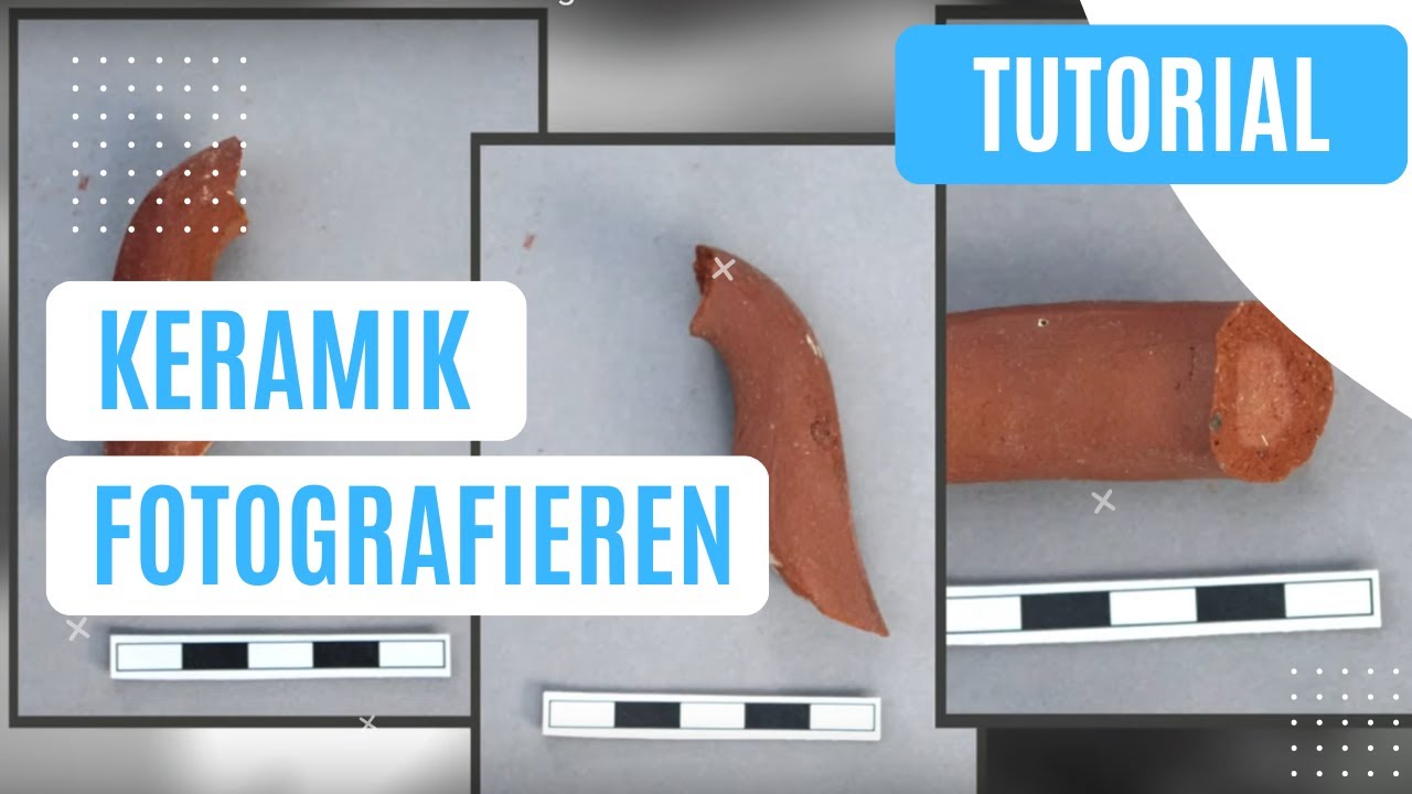 Tutorial - Archäologische Funddokumentation | Fotografieren von Keramik