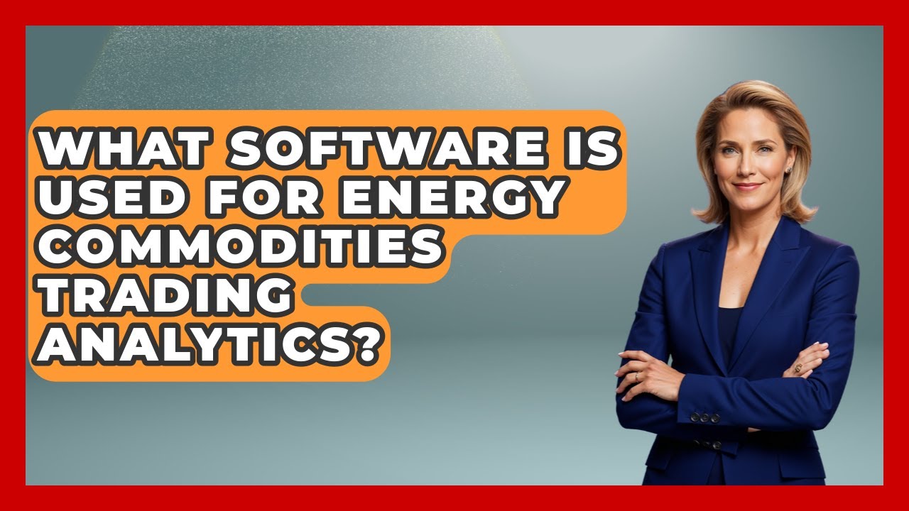 What Software Is Used for Energy Commodities Trading Analytics? | Commodity Wealth Investor News