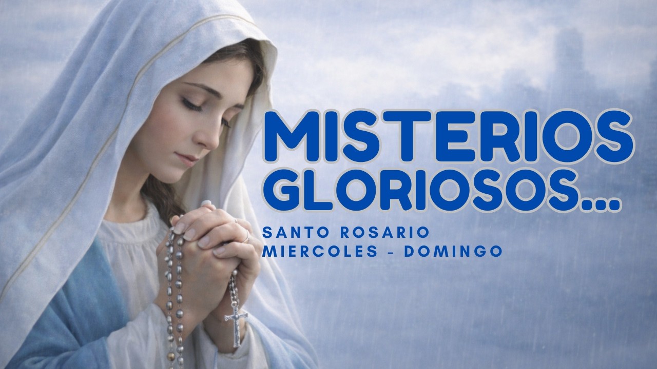 REZA ESTE ROSARIO HOY Y LLENA TU VIDA DE ESPERANZA MIERCOLES Y DOMINGOS (MISTERIOS GLORIOSOS)