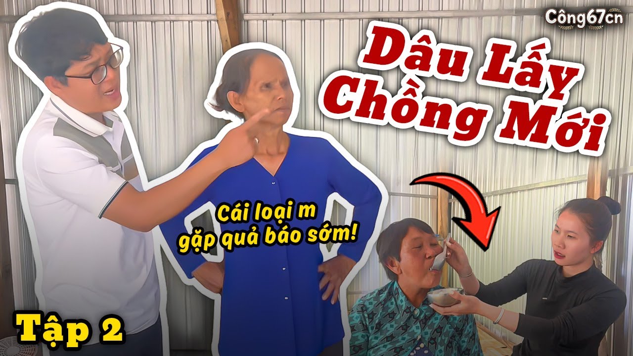 Hành Hạ Mẹ Già,  Dâu Đi Lấy Chồng Mới - Tập 2 | Công67cn