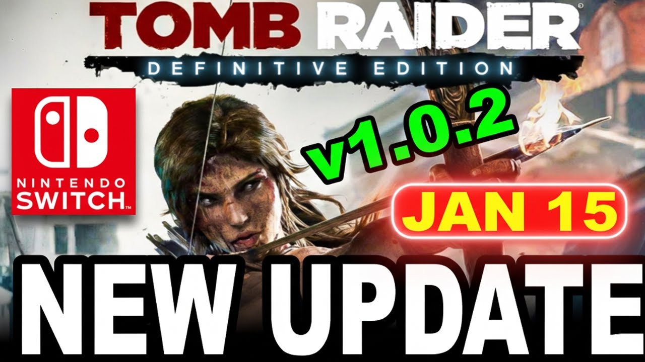Tomb Raider Definitive Edition UPDATE 1.0.2 &ndash;Major Fixes & Performance Boost on Switch and Switch 2!
