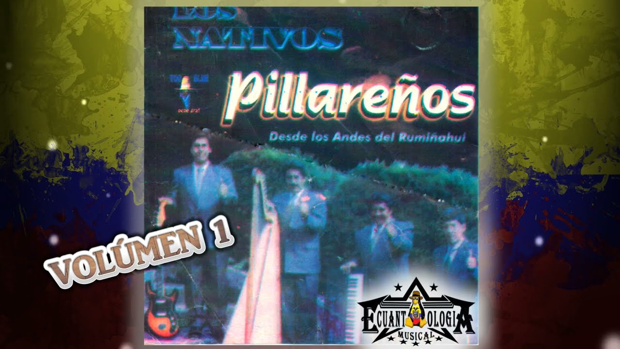 LOS NATIVOS PILLAREÑOS - MOSAICO QUE LEJOS ESTA MI TIERRA |VOL 1|