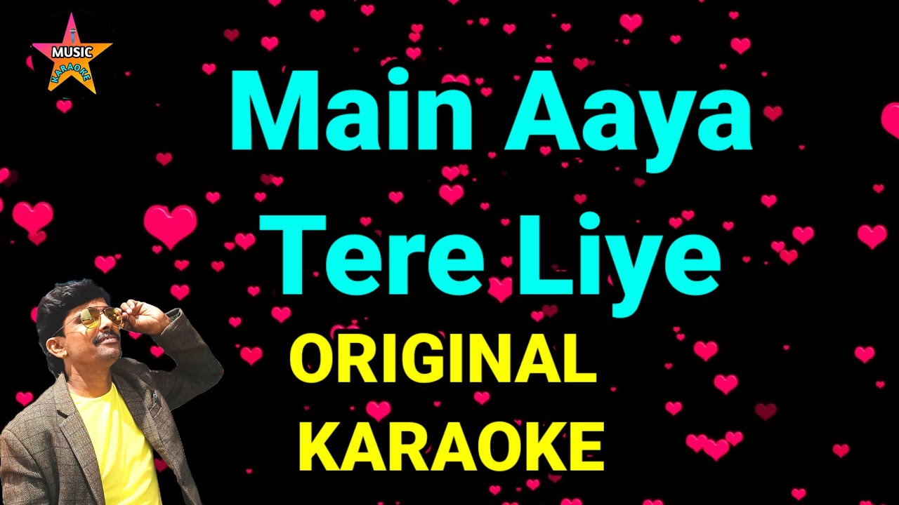 Main aaya Tere liye || karaoke Hindi with lyrics scrolling || movie ilzaam