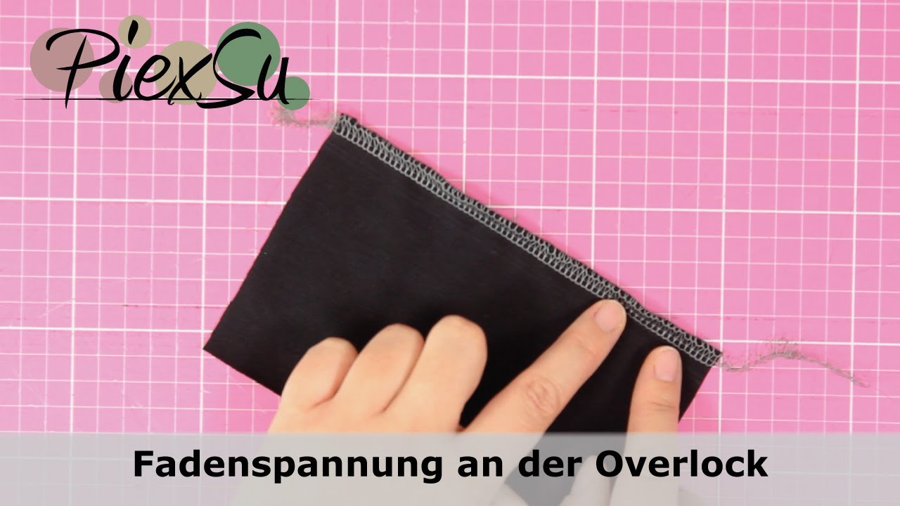 Nähen mit der Overlocknähmaschine - Fadenspannung einstellen | PiexSu