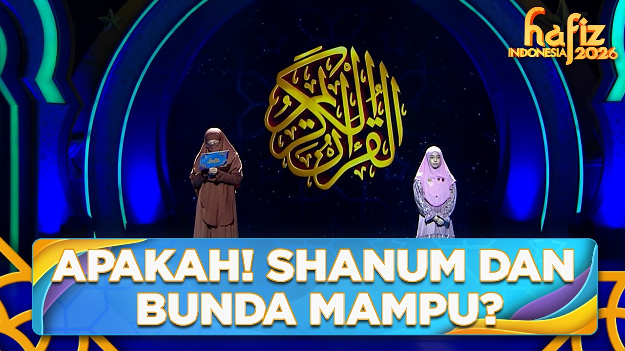 APAKAH! Shanum Dan Bunda Lolos Tantangan? | HAFIZ INDONESIA 2026 | Eps 28 Part 3