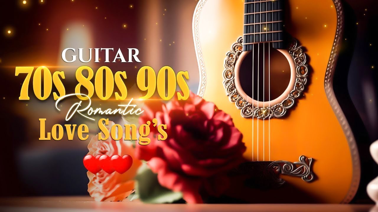The Most Famous Melodies in the World, Romantic Guitar Music for You to Relax