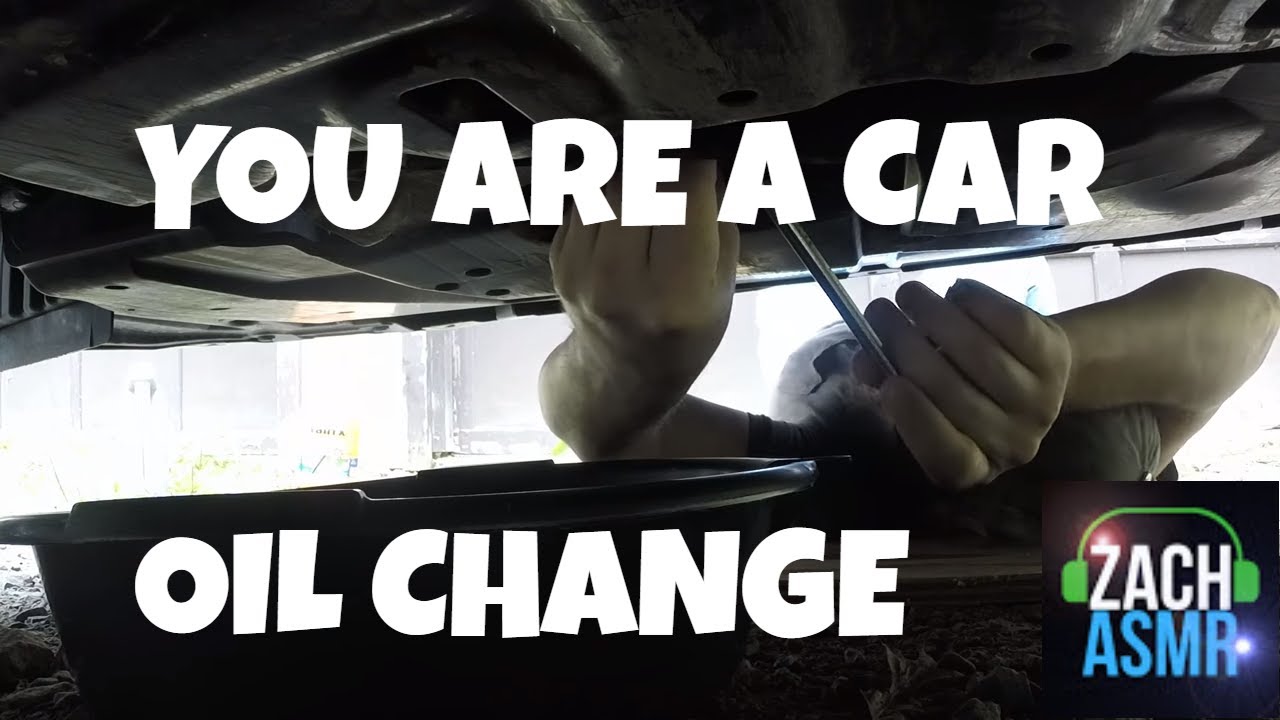 You are a Car - Oil Change - ASMR
