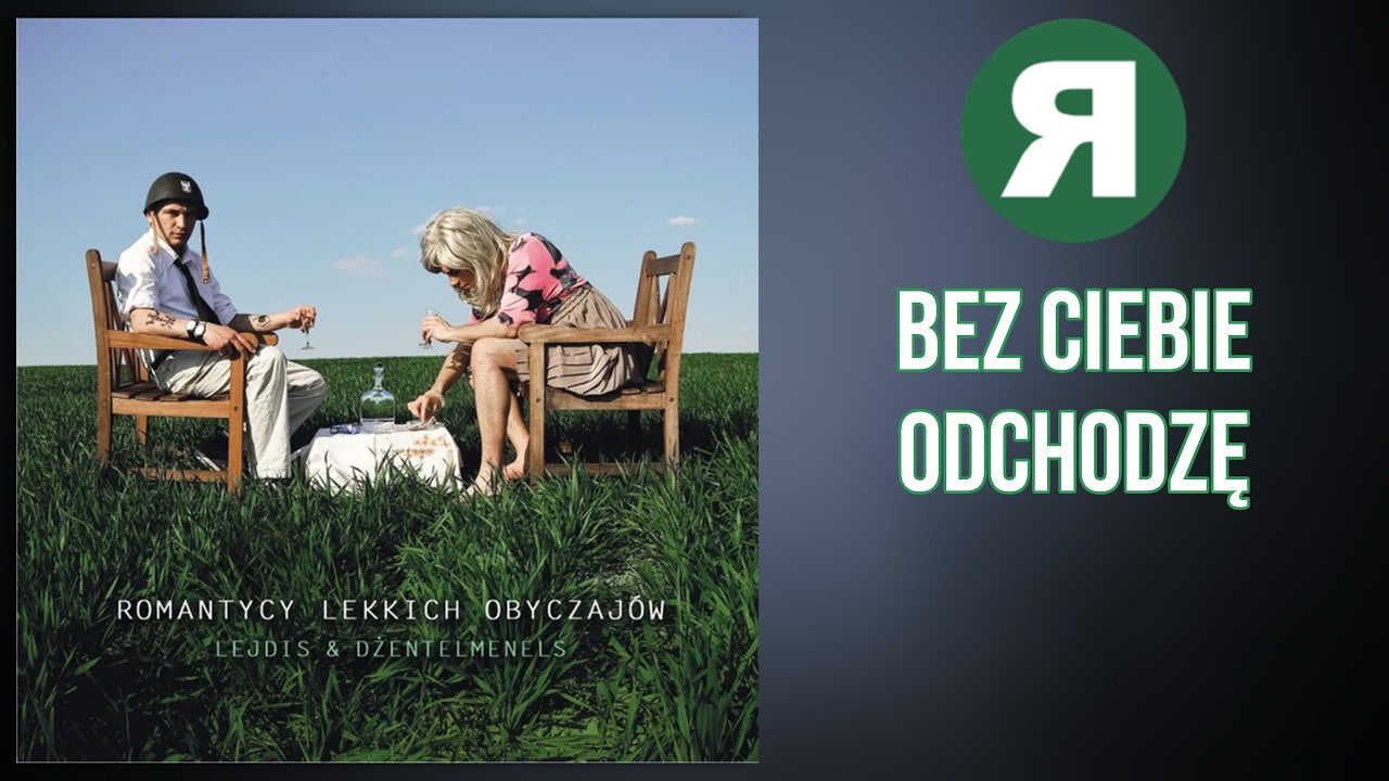 Romantycy Lekkich Obyczajów - Bez Ciebie Odchodzę