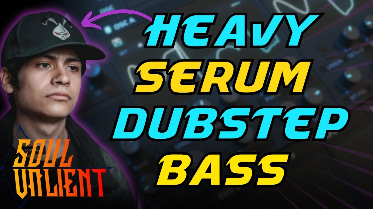 SOUL VALIENT MAKES A SERUM DUBSTEP BASS START TO FINISH