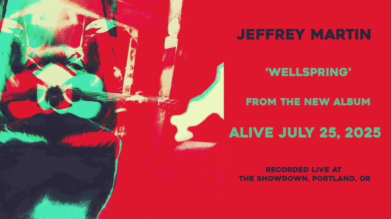 Jeffrey Martin - Wellspring (Live At The Showdown)