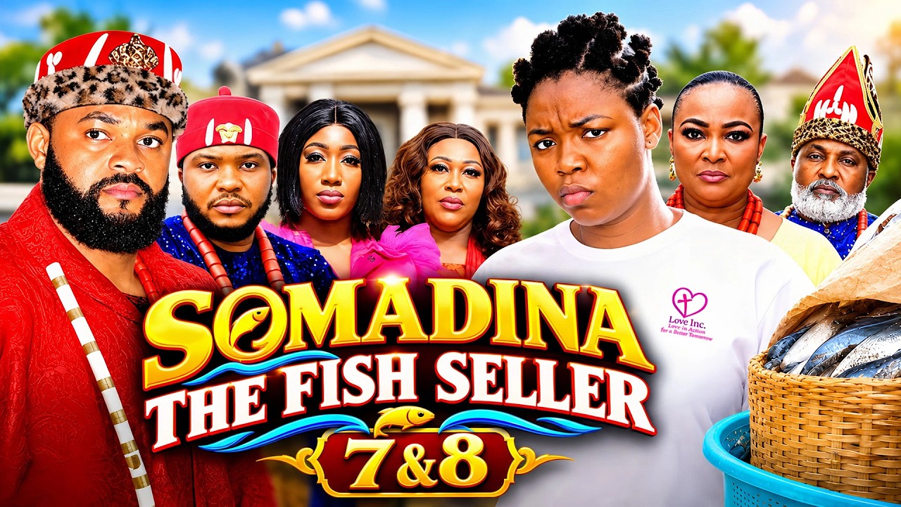 SOMADINA THE FISH SELLER 7&8 -Stephen Odimgbe, Ekene Umenwa |Nigerian movies 2026 latest full movies