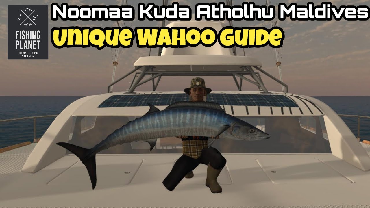 Fishing Planet: Noomaa Kuda Atholhu Maldives, Unique Wahoo Guide