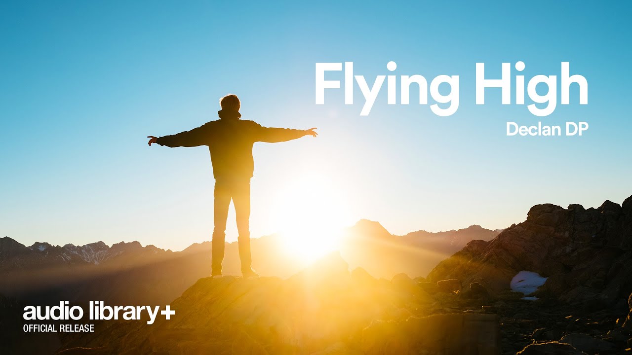 Flying High &mdash; Declan DP | Free Background Music | Audio Library Release
