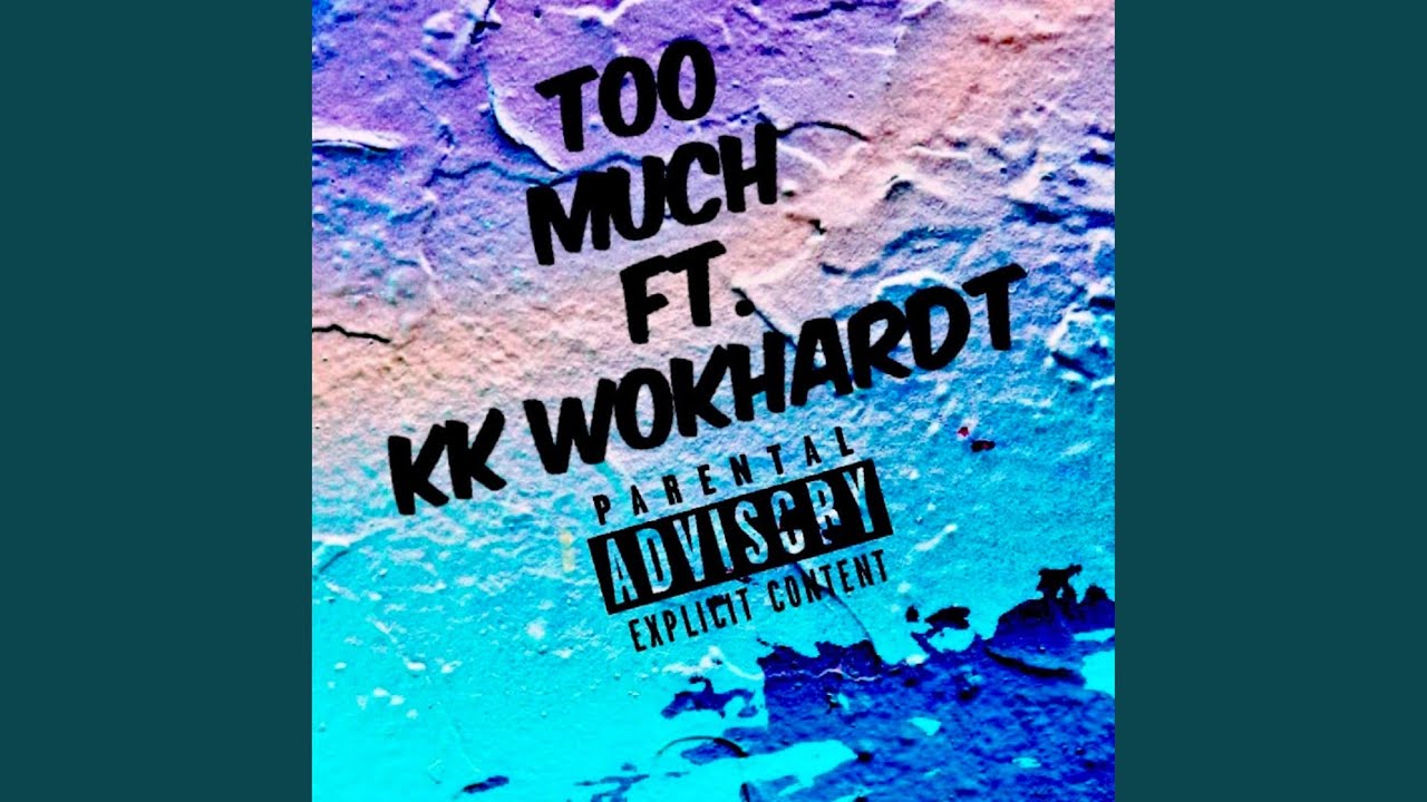 Too Much (feat. Kk Wokhardt)