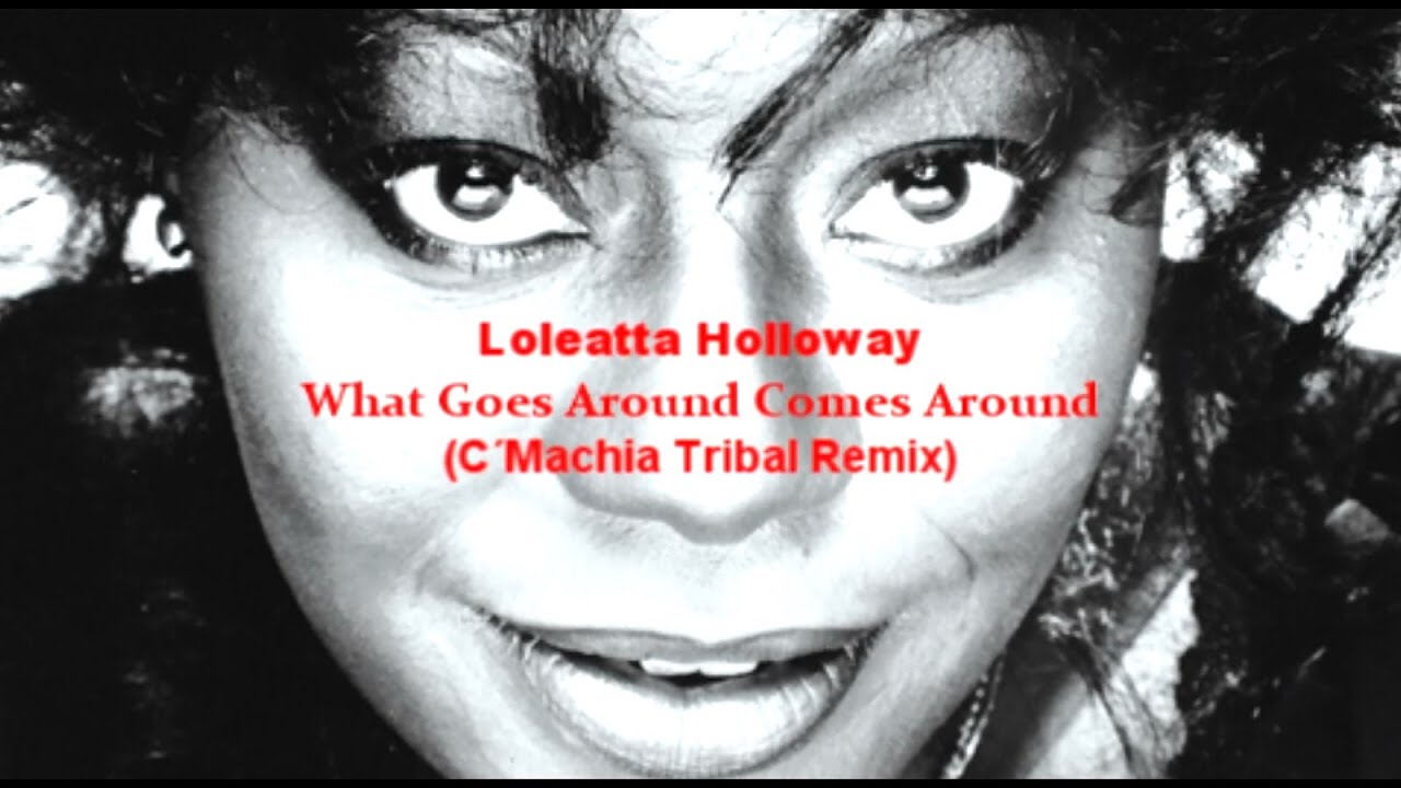 Loleatta Holloway - What Goes Around Comes Around (C´Machia Tribal Remix) 2000