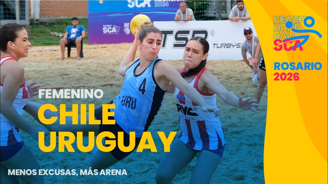 🔴 EN VIVO | Chile vs Uruguay - Femenino | Beach Handball SCA Rosario 2026
