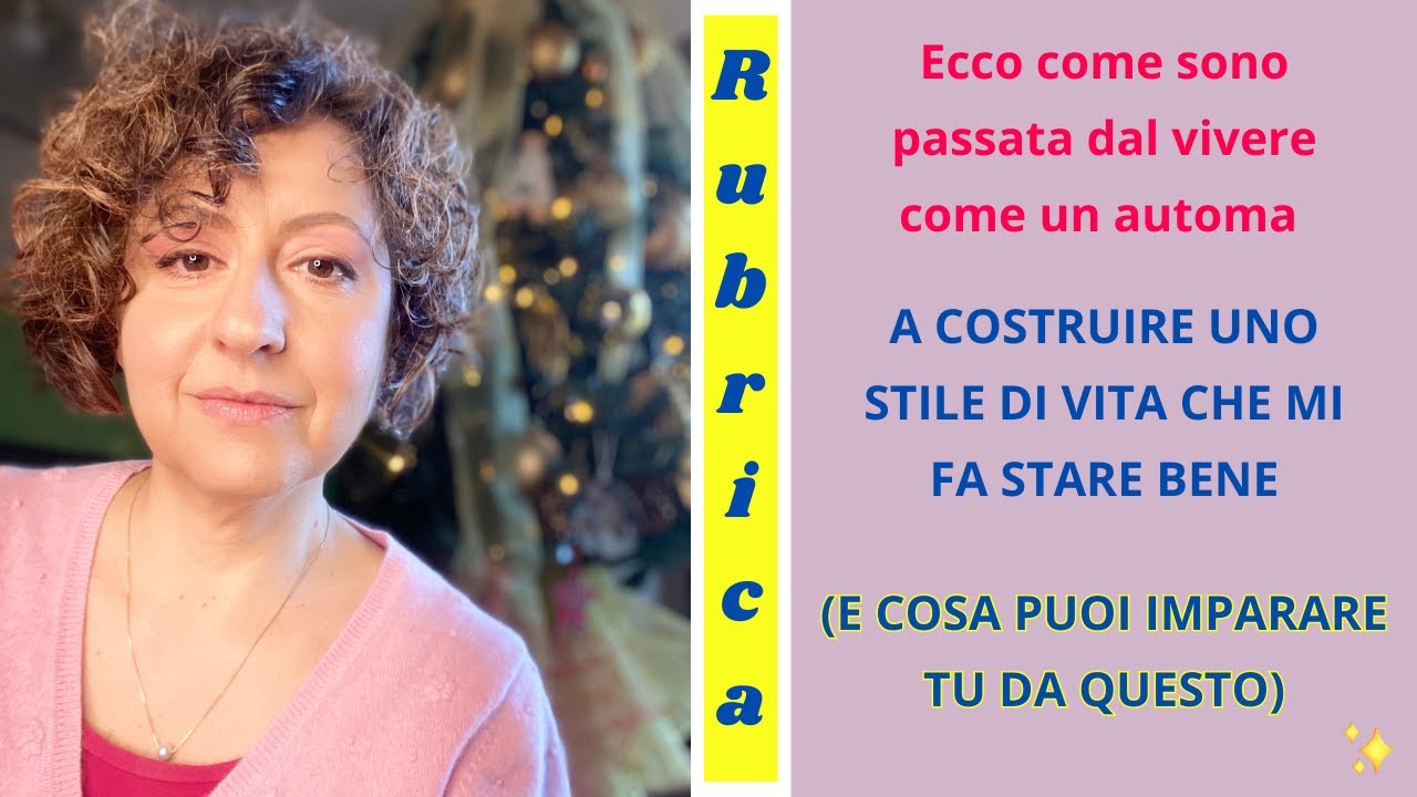 COME SI PASSA DAL VIVERE COME UN AUTOMA ALLO STILE DI VITA CHE MI FA BENE (E COSA PUOI IMPARARE TU)