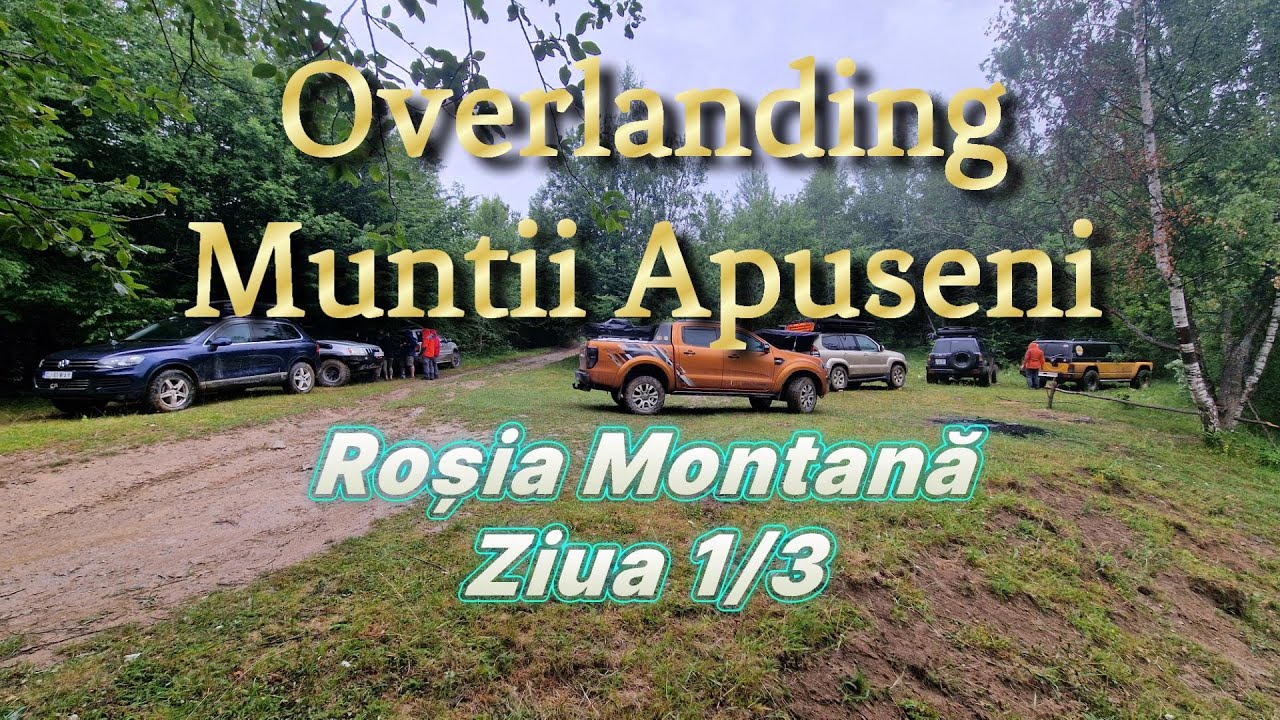 Overlanding Muntii Apuseni | Rosia Mantana | Ziua 1/3